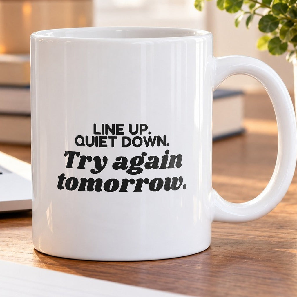 Teacher Coffee Mug Line Up Quiet Down Try Again - photo 5