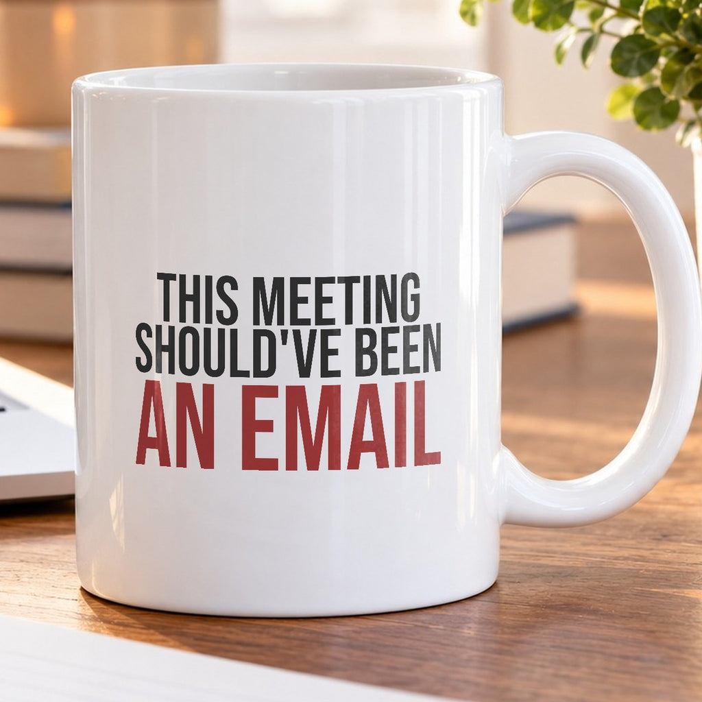 Funny Office Mug This Meeting Should've Been An Email - photo 5