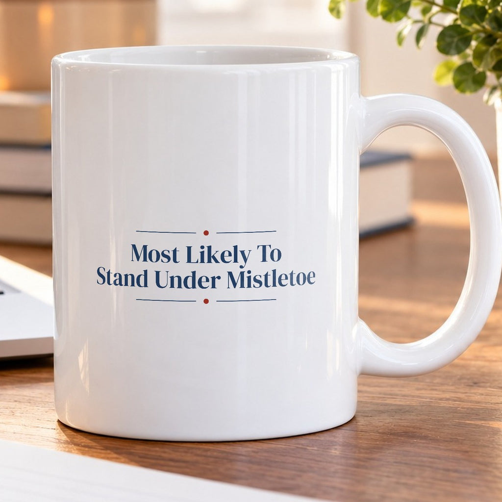Funny Christmas Couples Coffee Mug Most Likely To Stand Under Mistletoe - photo 5
