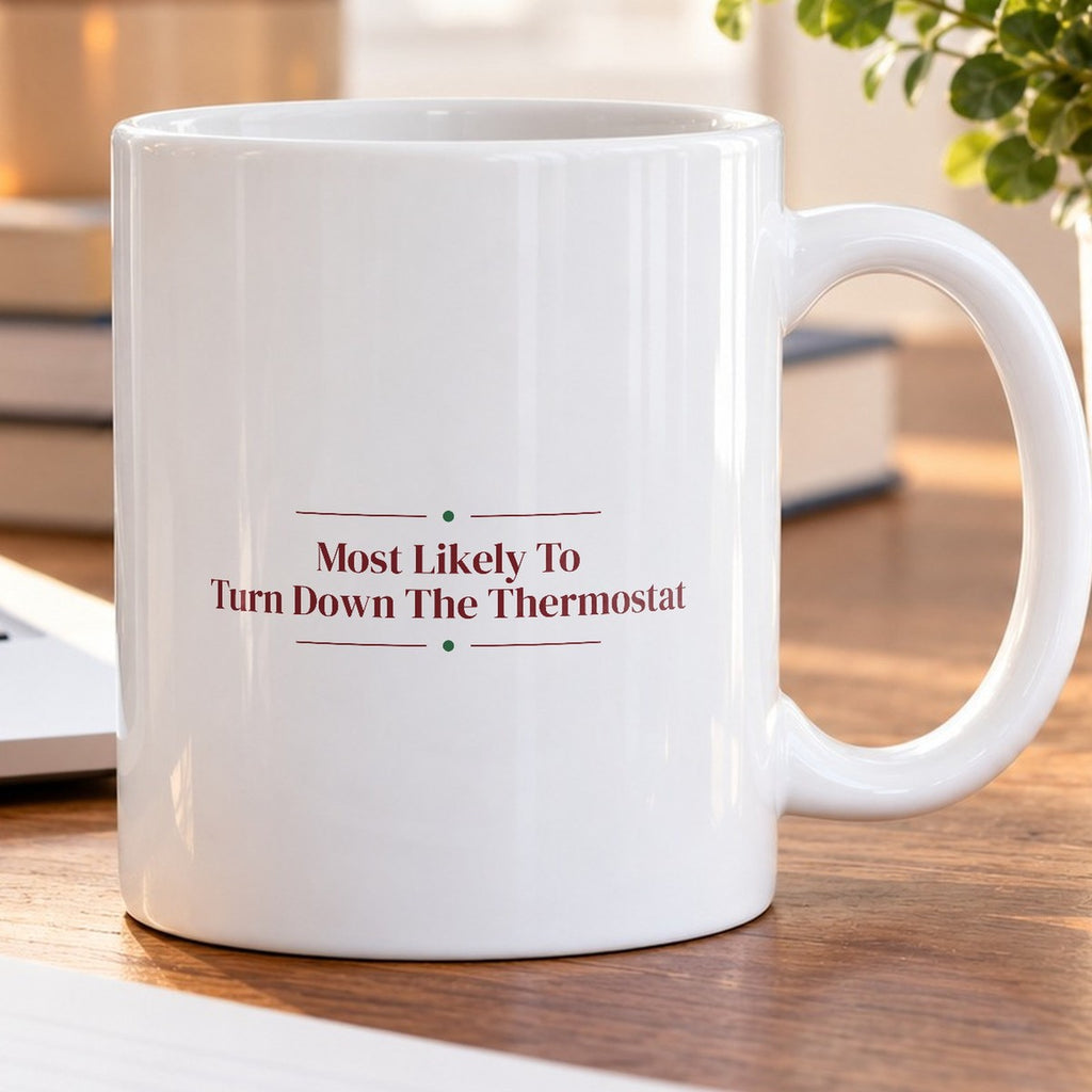 Funny Christmas Coffee Mug Most Likely To Turn Down The Thermostat Family - photo 5