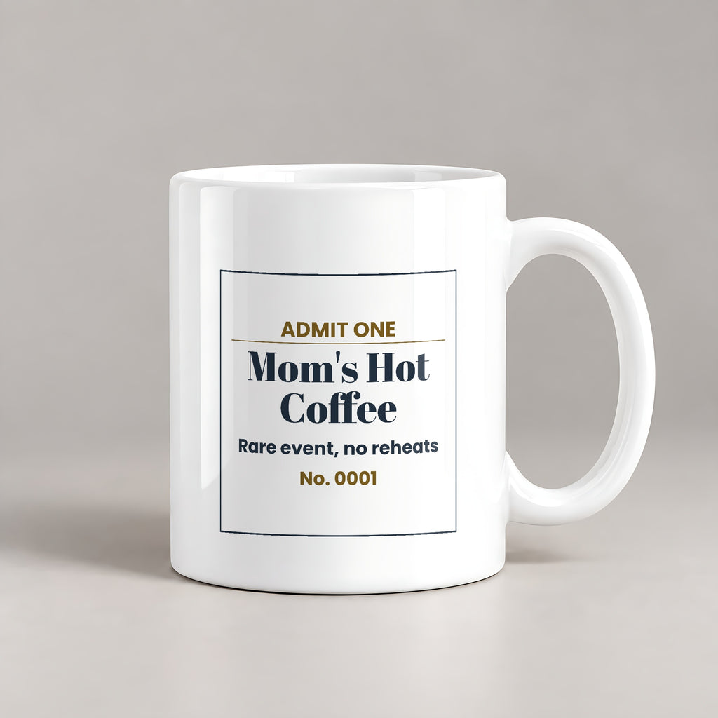 Funny Mom Coffee Mug Mom's Hot Coffee Ticket For Busy Moms - photo 1
