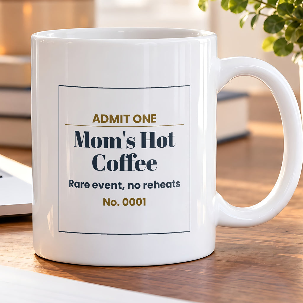 Funny Mom Coffee Mug Mom's Hot Coffee Ticket For Busy Moms - photo 5
