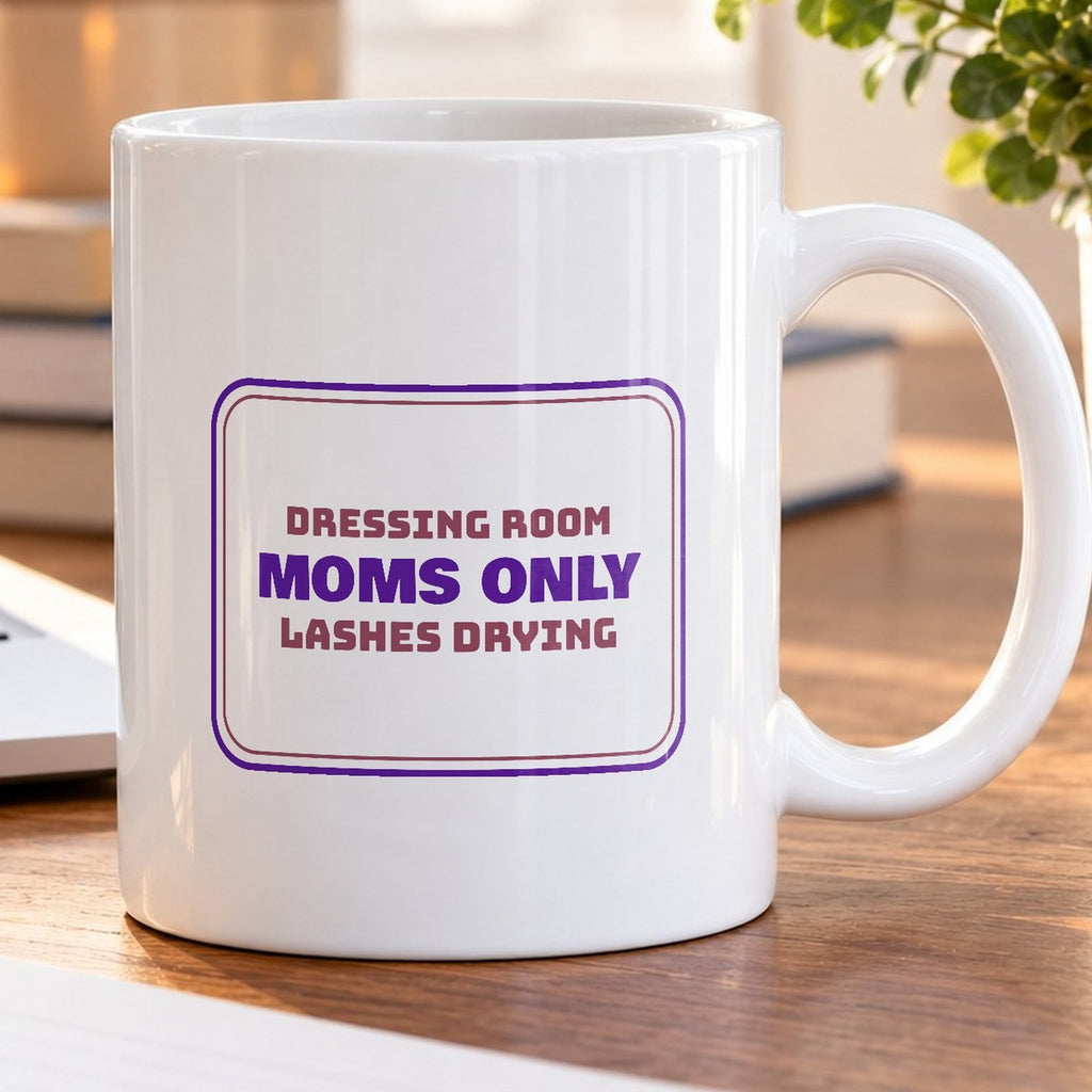 Funny Dance Mom Coffee Mug Dressing Room Moms Only Sign - photo 5