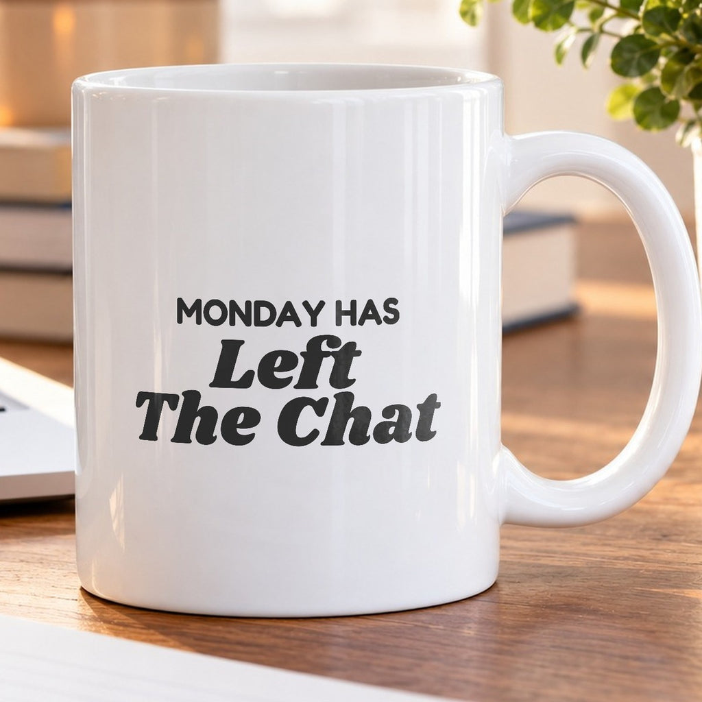 Sarcastic Coffee Mug Monday Has Left The Chat - photo 5
