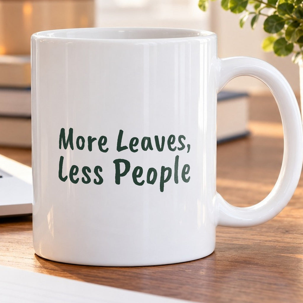 Funny Plant Coffee Mug More Leaves Less People For - photo 5