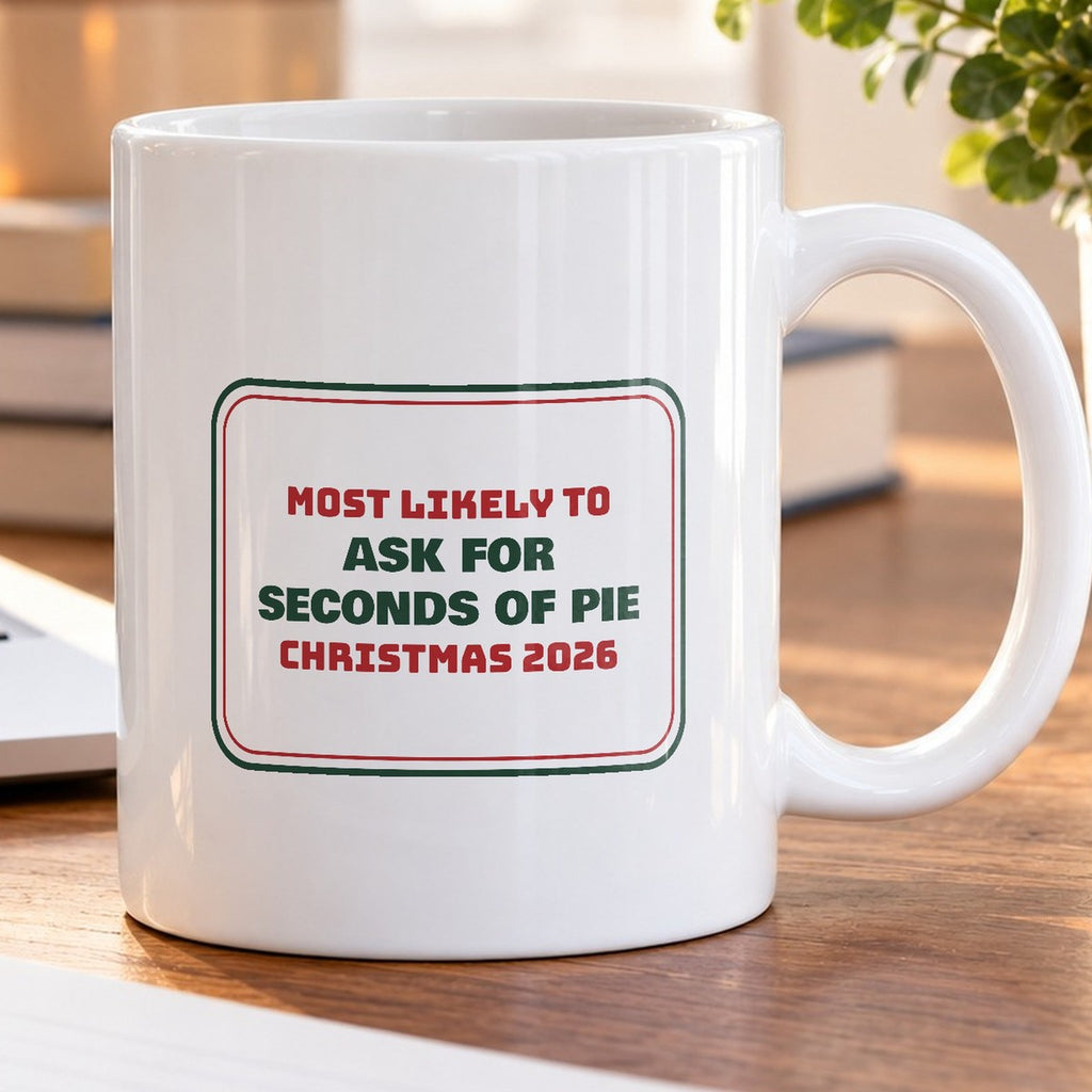 Funny Family Christmas Coffee Mug Most Likely To Ask For Seconds Of Pie - photo 5