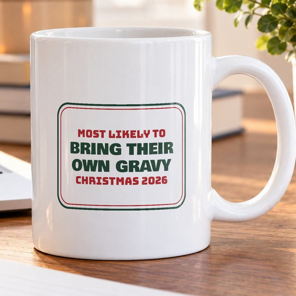 Funny Family Christmas Coffee Mug Most Likely To Bring Their Own Gravy - photo 5
