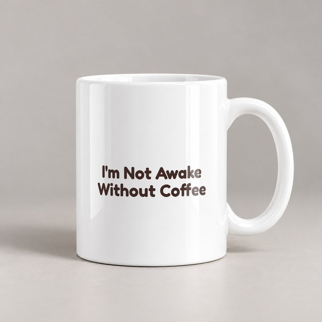 Coffee Mug I'm Not Awake Without Coffee Funny - photo 2