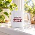 Funny Christmas Host Coffee Mug Of Course There Are Seconds - photo 1