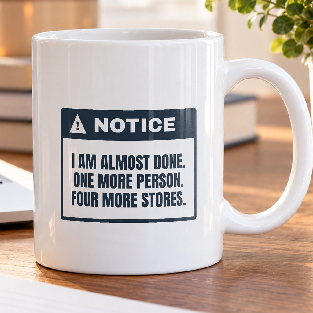 Funny Christmas Coffee Mug One More Person Four More Stores Notice - photo 5