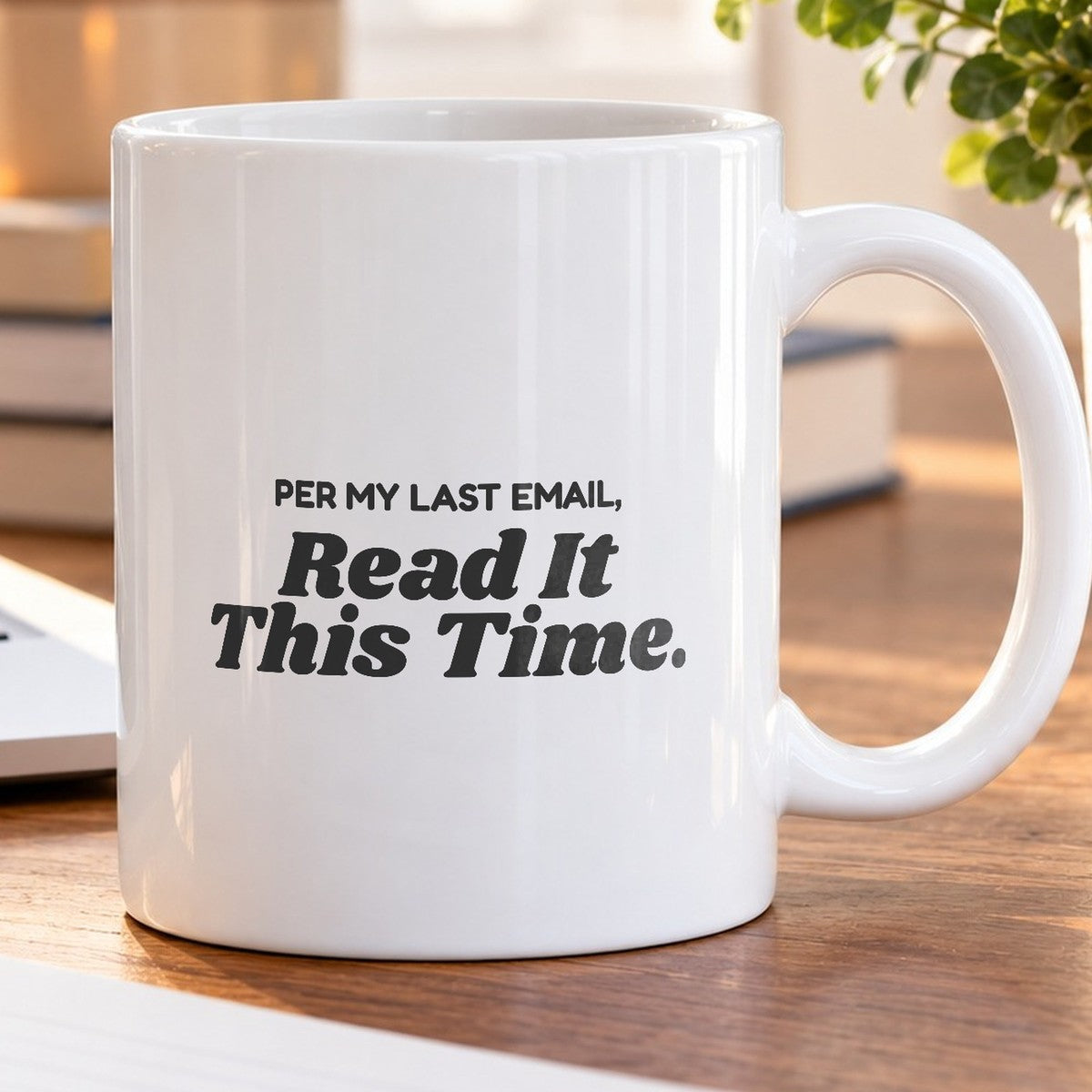 Funny Office Mug Per My Last Email Read It - photo 5