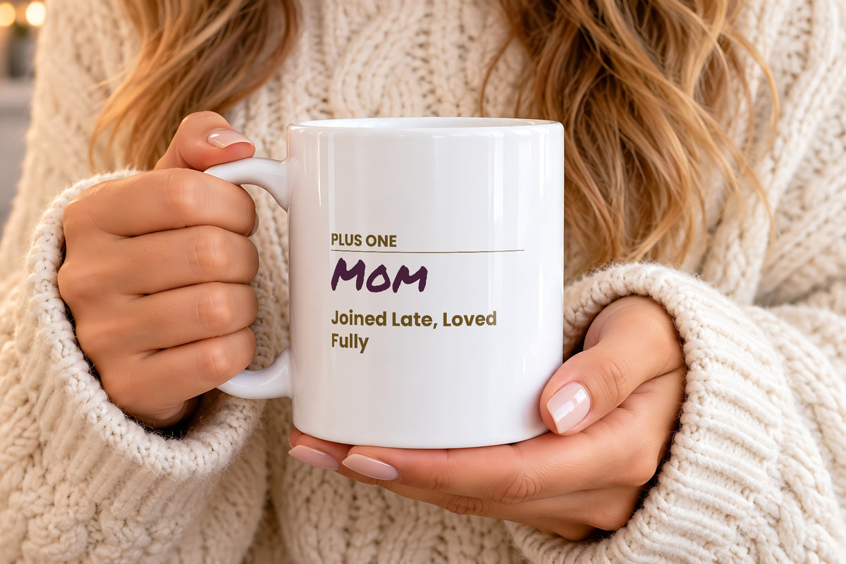 Mother's Day Coffee Mug Plus One Mom Joined Late Loved Fully - photo 4