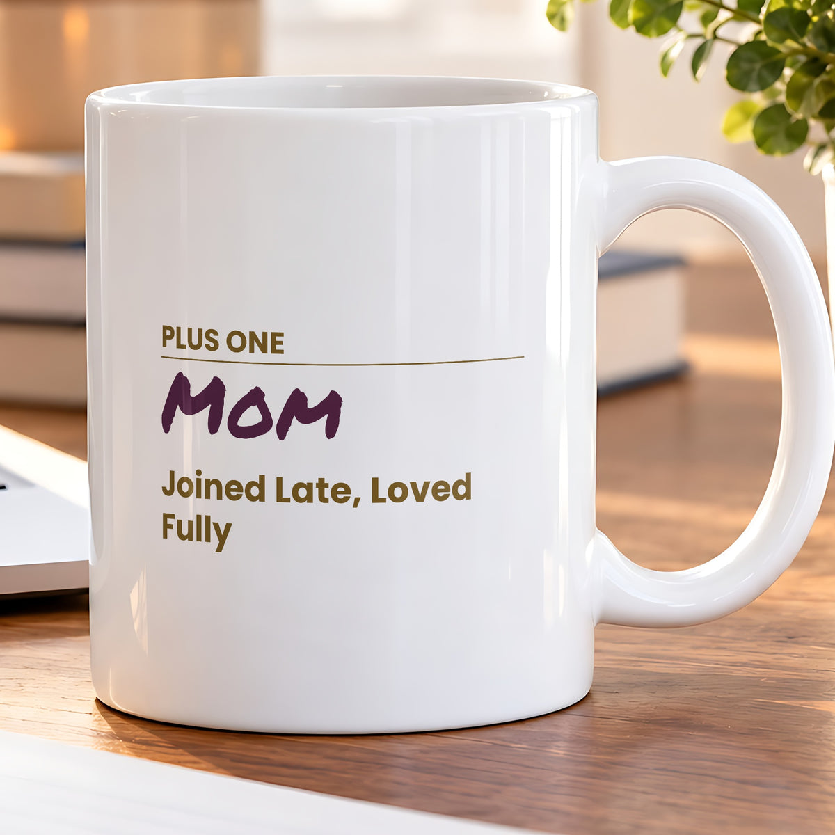 Mother's Day Coffee Mug Plus One Mom Joined Late Loved Fully - photo 5