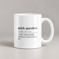Quick Question Coffee Mug Never Actually Quick - photo 1