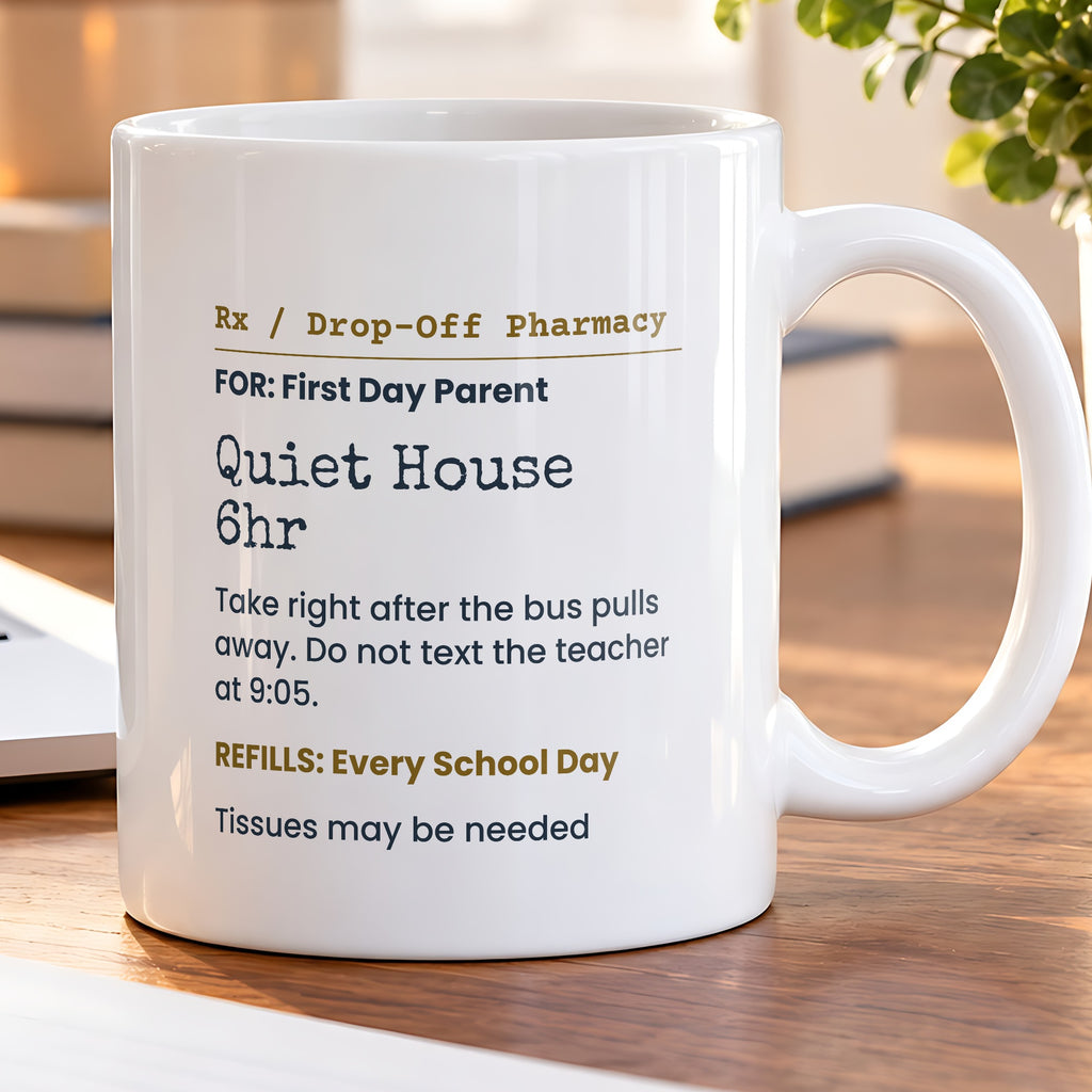 Funny Back To School Coffee Mug Quiet House 6hr Prescription Parents - photo 5