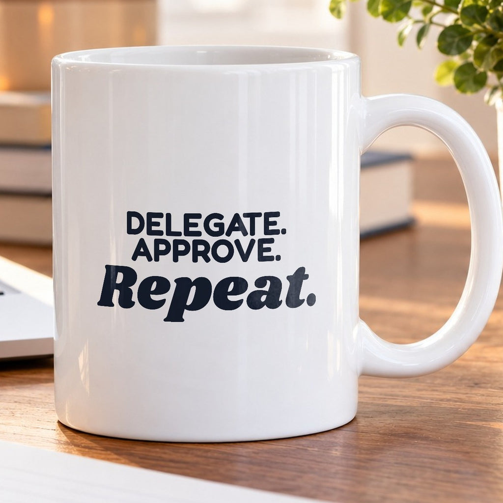 Boss Coffee Mug Delegate Approve Repeat For Manager - photo 5