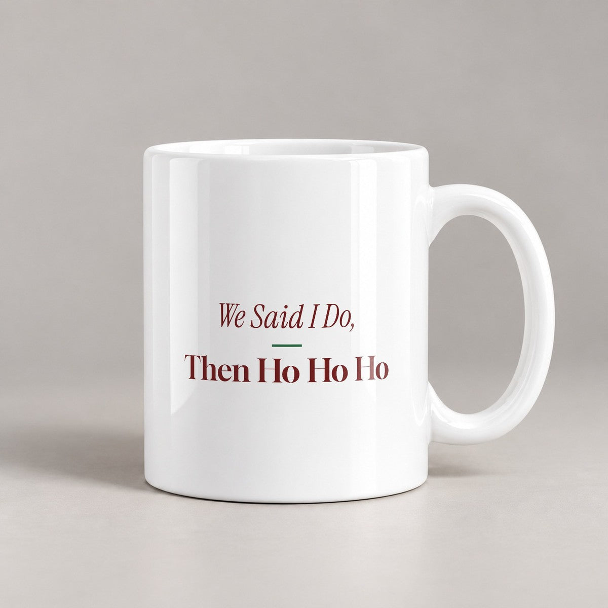 Funny Christmas Coffee Mug We Said I Do Then Ho Ho Ho Newlyweds - photo 2