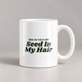 Retro Bird Owner Coffee Mug Seed On The Floor Seed In My Hair - photo 1