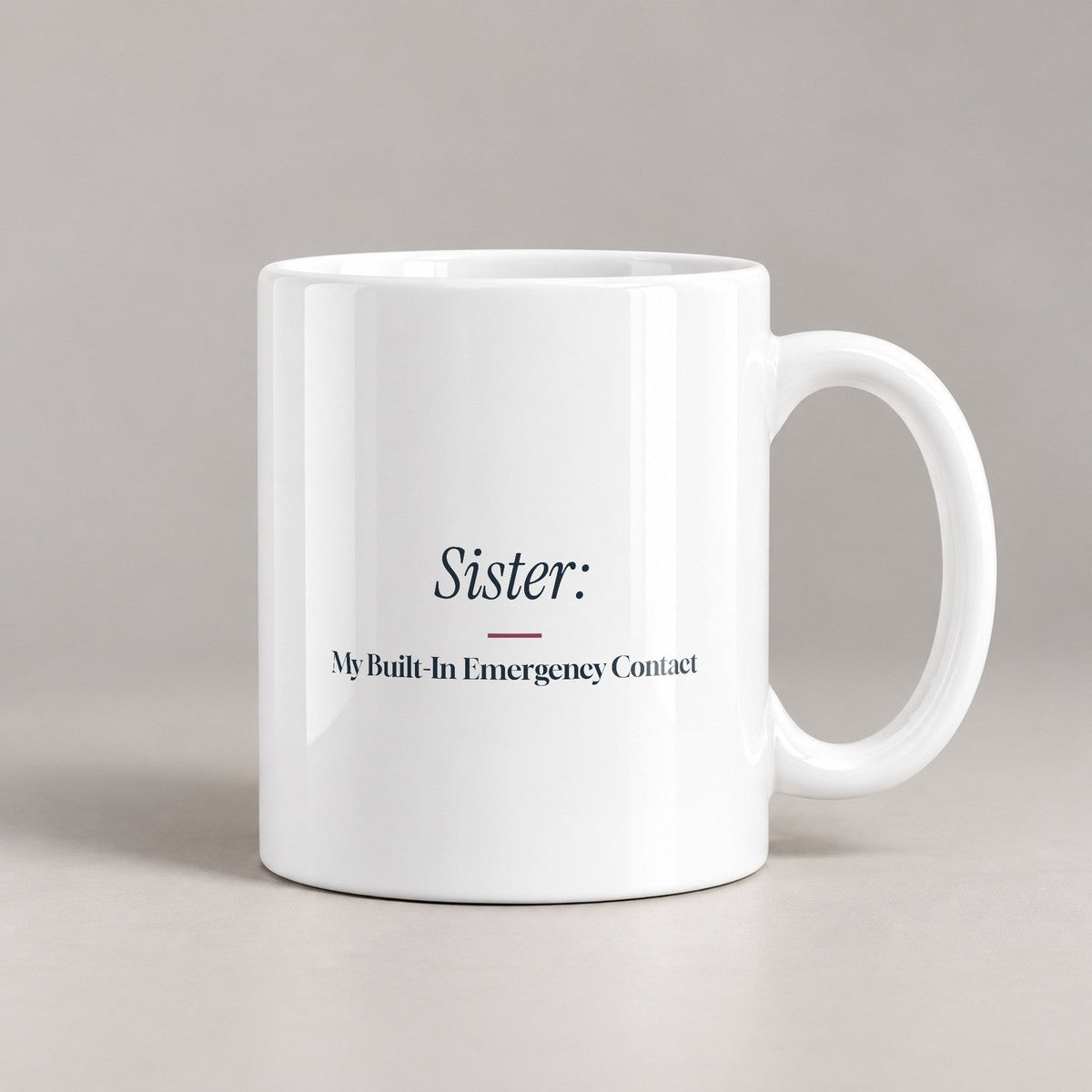Funny Sister Coffee Mug Sister My Built-In Emergency Contact - photo 2