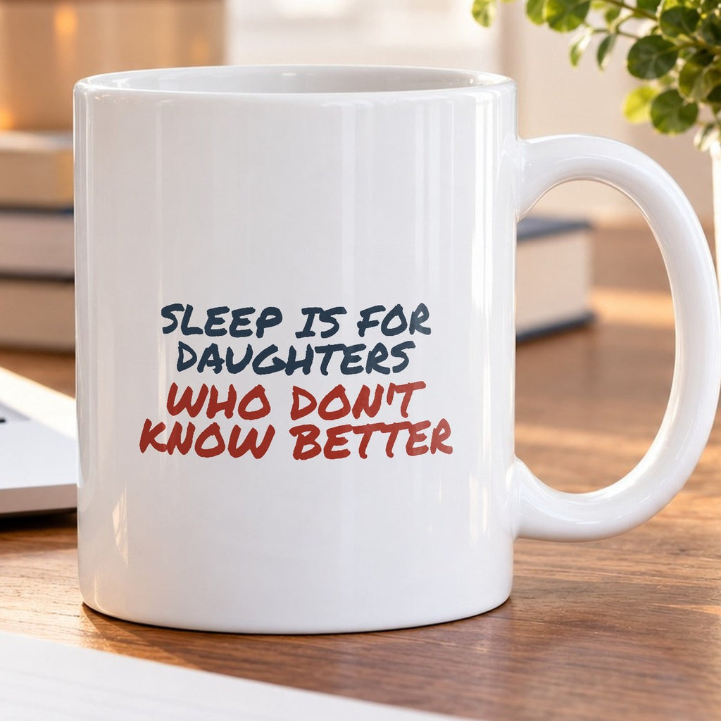 Funny Daughter Coffee Mug Sleep Is For Daughters - photo 5