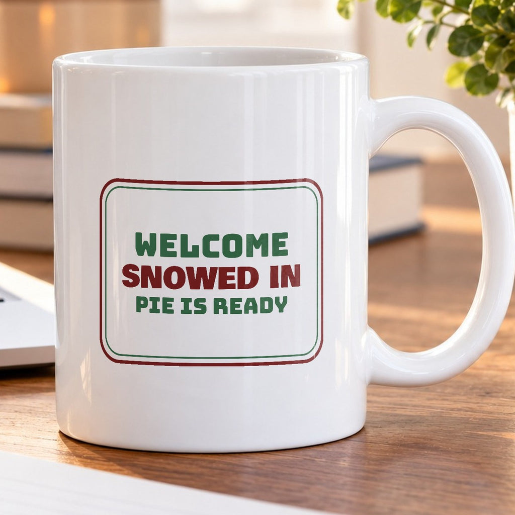 Christmas Coffee Mug Snowed In Pie Is Ready Cozy Sign - photo 5