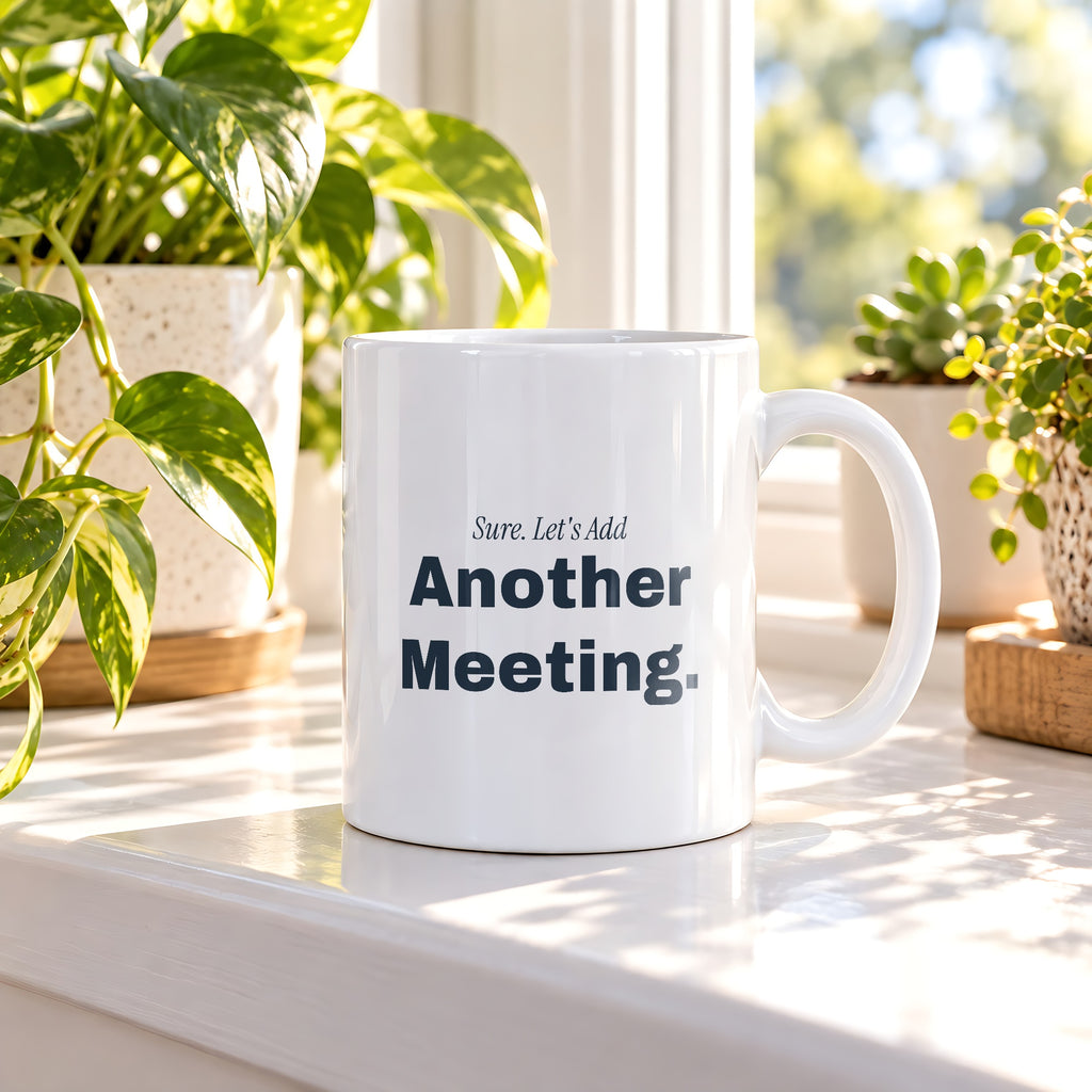 Funny Sarcastic Coffee Mug Sure Let's Add Another Meeting For Coworkers - photo 2