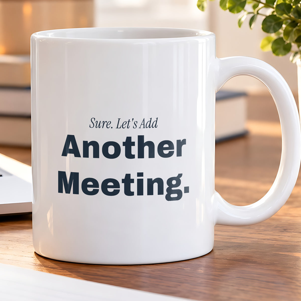 Funny Sarcastic Coffee Mug Sure Let's Add Another Meeting For Coworkers - photo 5