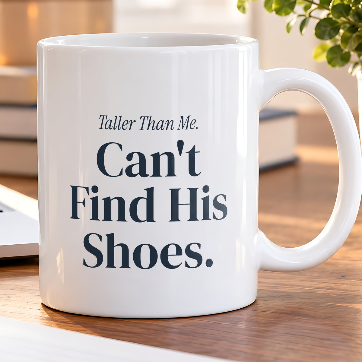 Funny Son Coffee Mug Taller Than Me Can't Find His Shoes - photo 5