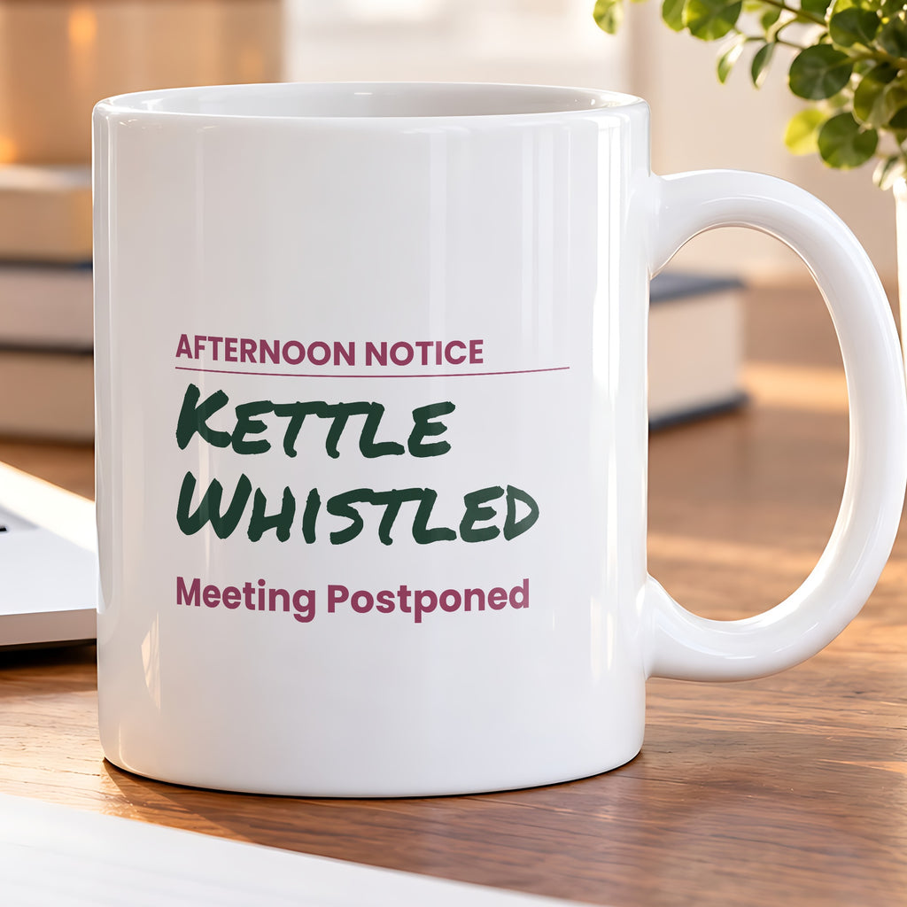 Funny Tea Lover Coffee Mug Kettle Whistled Meeting Postponed - photo 5