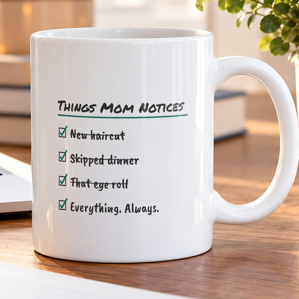 Funny Mom Checklist Coffee Mug Things Mom Notices For Moms - photo 5