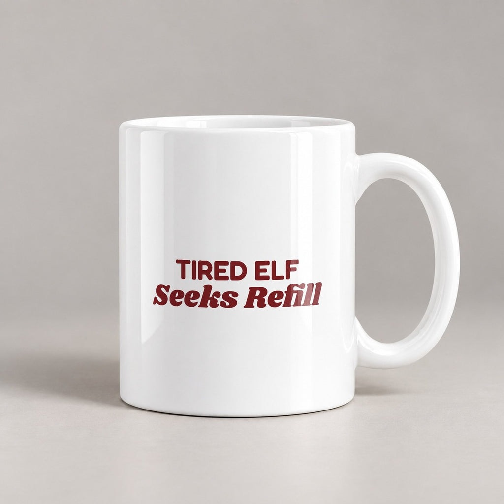 Funny Christmas Coffee Mug Tired Elf Seeks Refill For Coffee Lovers - photo 1