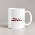 Funny Christmas Coffee Mug Tired Elf Seeks Refill For Coffee Lovers - photo 1