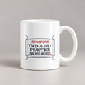 Funny Coach Coffee Mug Two A Day Practice Ticket Bring Water And Coffee - photo 1