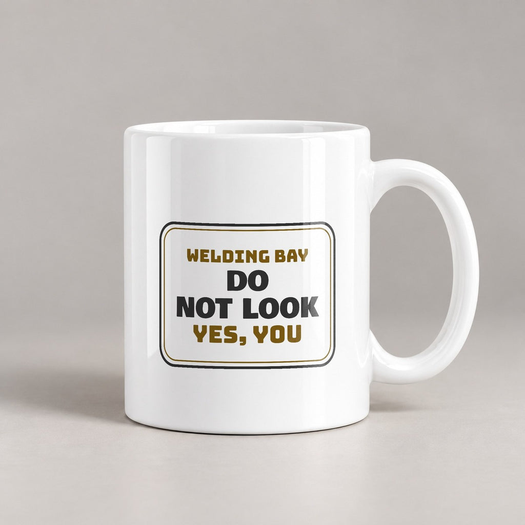 Funny Welder Coffee Mug Welding Bay Do Not Look Yes You Sign - photo 3