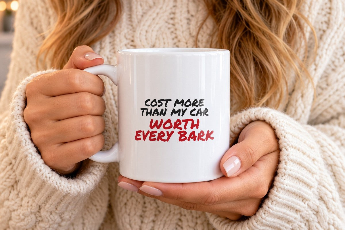 Funny Dog Mug Cost More Than My Car Worth Every Bark - photo 4